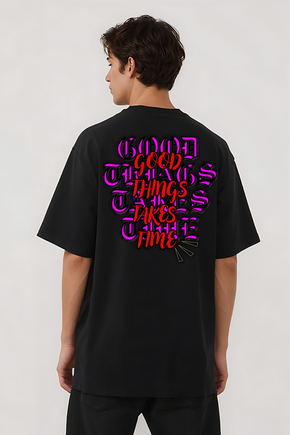 GOOD THINGS TAKES TIME OVERSIZED TEE BLACK