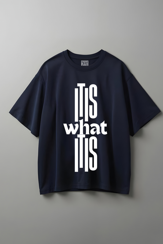 IT IS WHAT IT IS OVERSIZED T-SHIRT